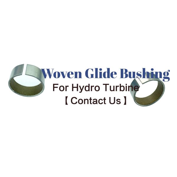 Woven Glide Bushing For Hydro Turbine